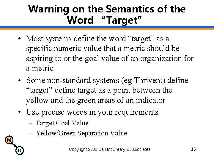 Warning on the Semantics of the Word “Target” • Most systems define the word