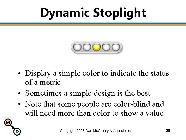 Dynamic Stoplight • Display a simple color to indicate the status of a metric