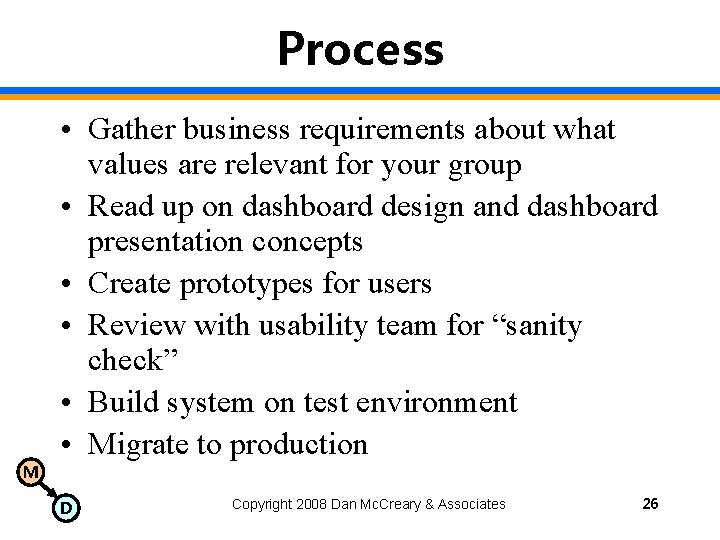 Process M • Gather business requirements about what values are relevant for your group