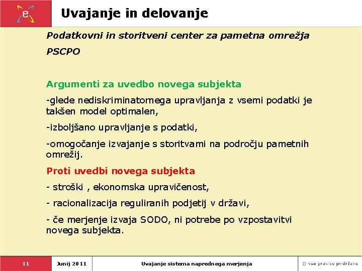 Uvajanje in delovanje Podatkovni in storitveni center za pametna omrežja PSCPO Argumenti za uvedbo