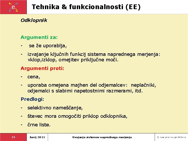 Tehnika & funkcionalnosti (EE) Odklopnik Argumenti za: - se že uporablja, izvajanje ključnih funkcij