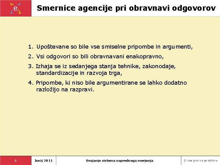 Smernice agencije pri obravnavi odgovorov 1. Upoštevane so bile vse smiselne pripombe in argumenti,