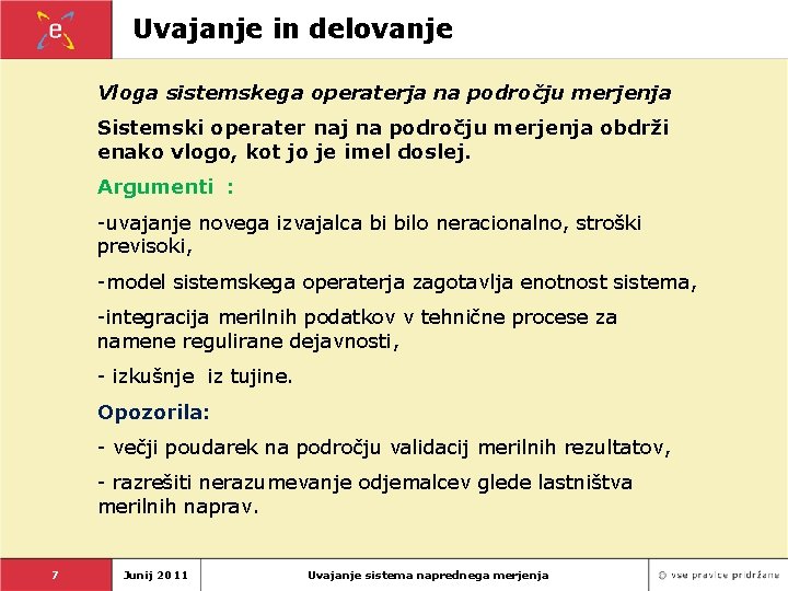 Uvajanje in delovanje Vloga sistemskega operaterja na področju merjenja Sistemski operater naj na področju