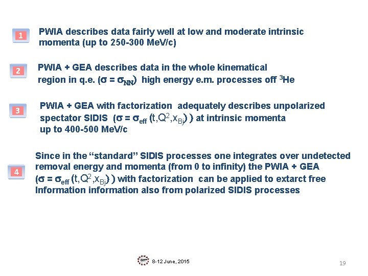 1 PWIA describes data fairly well at low and moderate intrinsic momenta (up to