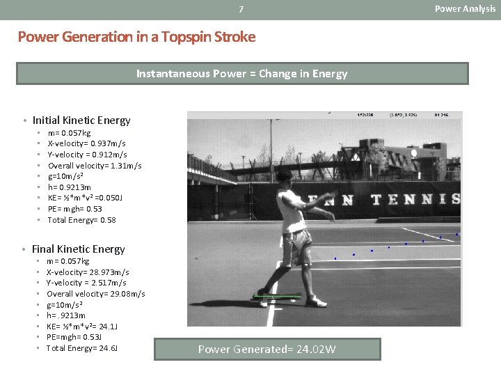 7 Power Generation in a Topspin Stroke Instantaneous Power = Change in Energy •