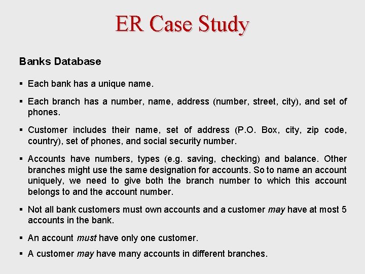 ER Case Study Banks Database § Each bank has a unique name. § Each ER Case Study Banks Database § Each bank has a unique name. § Each