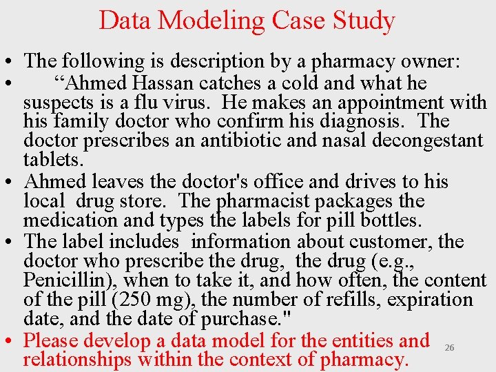 Data Modeling Case Study • The following is description by a pharmacy owner: • Data Modeling Case Study • The following is description by a pharmacy owner: •