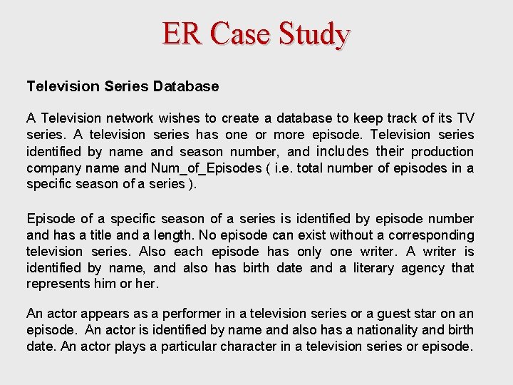 ER Case Study Television Series Database A Television network wishes to create a database ER Case Study Television Series Database A Television network wishes to create a database