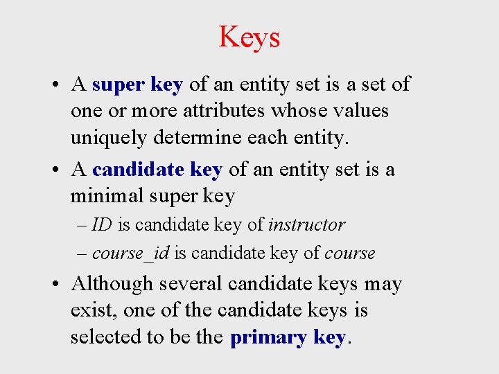 Keys • A super key of an entity set is a set of one Keys • A super key of an entity set is a set of one