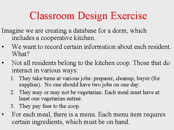 Classroom Design Exercise Imagine we are creating a database for a dorm, which Classroom Design Exercise Imagine we are creating a database for a dorm, which