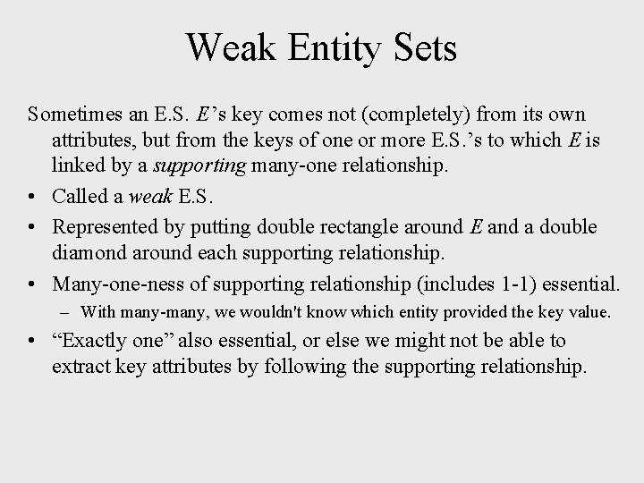 Weak Entity Sets Sometimes an E. S. E ’s key comes not (completely) from Weak Entity Sets Sometimes an E. S. E ’s key comes not (completely) from