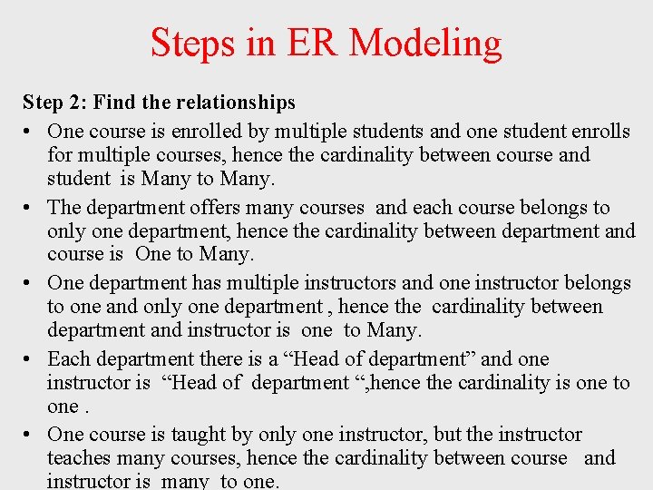 Steps in ER Modeling Step 2: Find the relationships • One course is enrolled Steps in ER Modeling Step 2: Find the relationships • One course is enrolled
