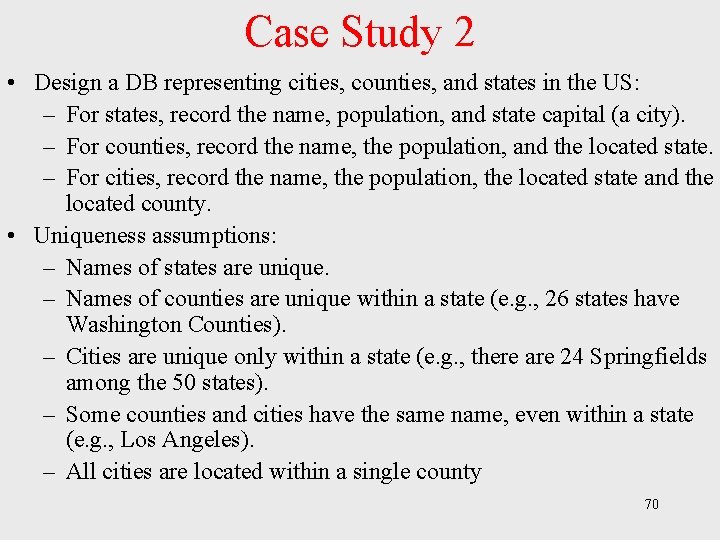 Case Study 2 • Design a DB representing cities, counties, and states in the Case Study 2 • Design a DB representing cities, counties, and states in the