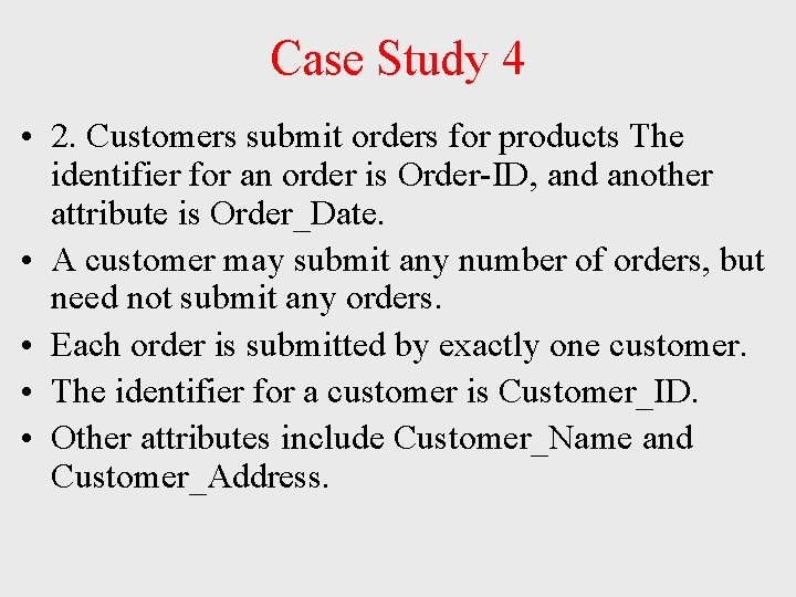 Case Study 4 • 2. Customers submit orders for products The identifier for an Case Study 4 • 2. Customers submit orders for products The identifier for an