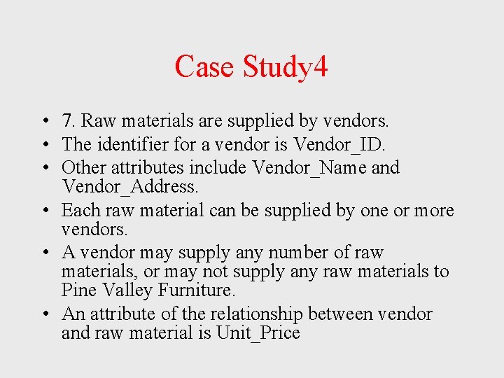 Case Study 4 • 7. Raw materials are supplied by vendors. • The identifier Case Study 4 • 7. Raw materials are supplied by vendors. • The identifier