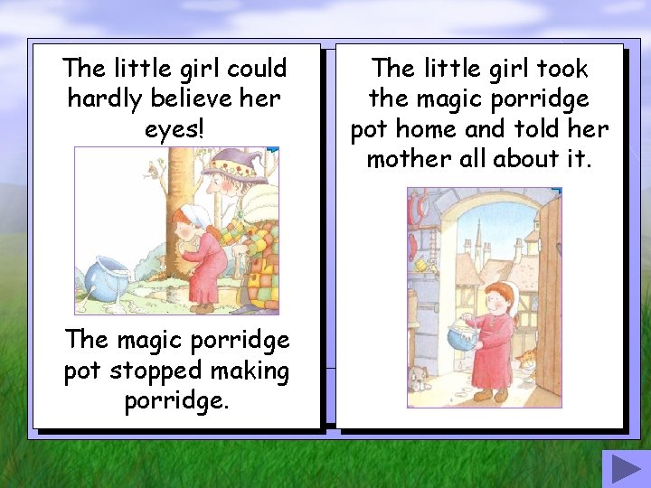 The little girl could hardly believe her eyes! The magic porridge pot stopped making