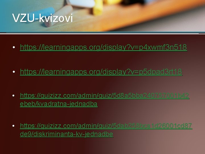 VZU-kvizovi • https: //learningapps. org/display? v=p 4 xwmf 3 n 518 • https: //learningapps.