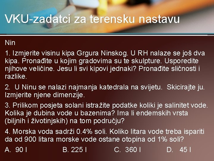 VKU-zadatci za terensku nastavu Nin 1. Izmjerite visinu kipa Grgura Ninskog. U RH nalaze