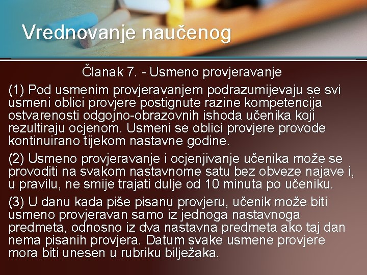 Vrednovanje naučenog Članak 7. - Usmeno provjeravanje (1) Pod usmenim provjeravanjem podrazumijevaju se svi