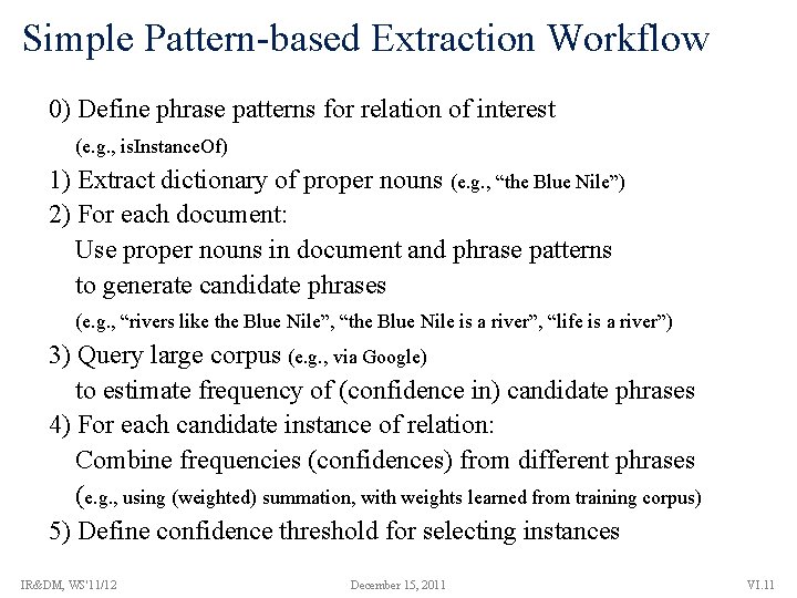 Simple Pattern-based Extraction Workflow 0) Define phrase patterns for relation of interest (e. g.