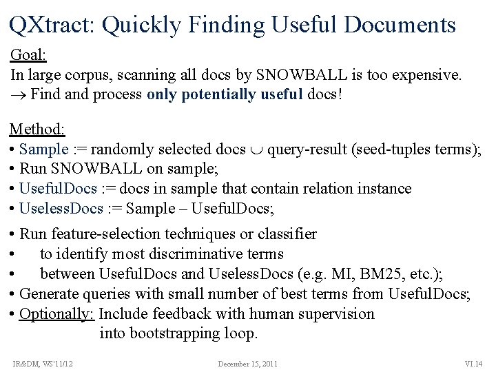 QXtract: Quickly Finding Useful Documents Goal: In large corpus, scanning all docs by SNOWBALL