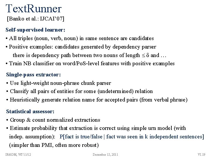 Text. Runner [Banko et al. : IJCAI’ 07] Self-supervised learner: • All triples (noun,