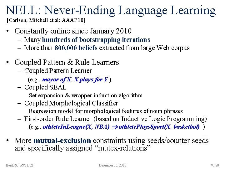 NELL: Never-Ending Language Learning [Carlson, Mitchell et al: AAAI‘ 10] • Constantly online since