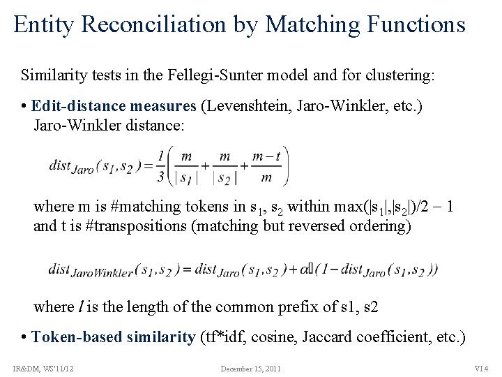 Entity Reconciliation by Matching Functions Similarity tests in the Fellegi-Sunter model and for clustering: