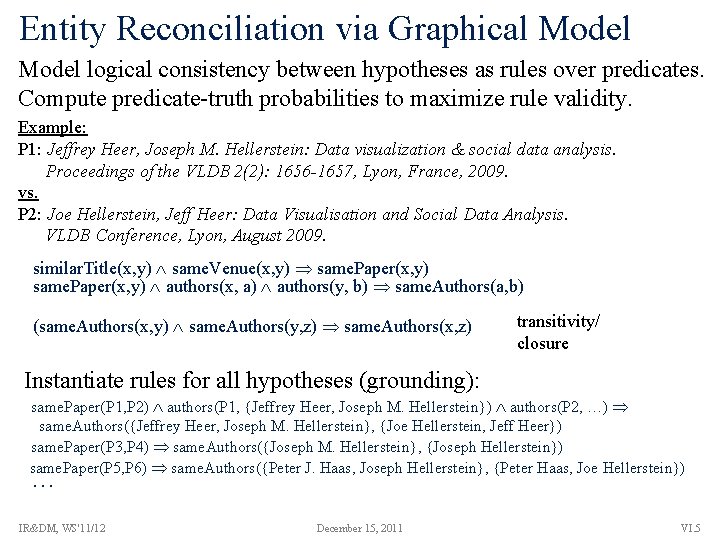 Entity Reconciliation via Graphical Model logical consistency between hypotheses as rules over predicates. Compute