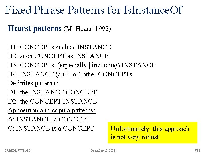 Fixed Phrase Patterns for Is. Instance. Of Hearst patterns (M. Hearst 1992): H 1: