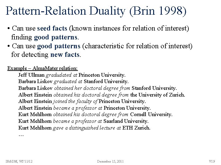 Pattern-Relation Duality (Brin 1998) • Can use seed facts (known instances for relation of