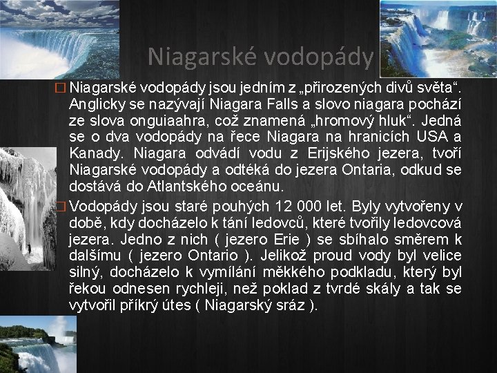 Niagarské vodopády � Niagarské vodopády jsou jedním z „přirozených divů světa“. Anglicky se nazývají