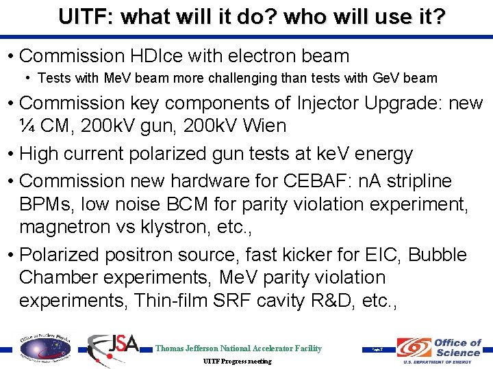 UITF: what will it do? who will use it? • Commission HDIce with electron