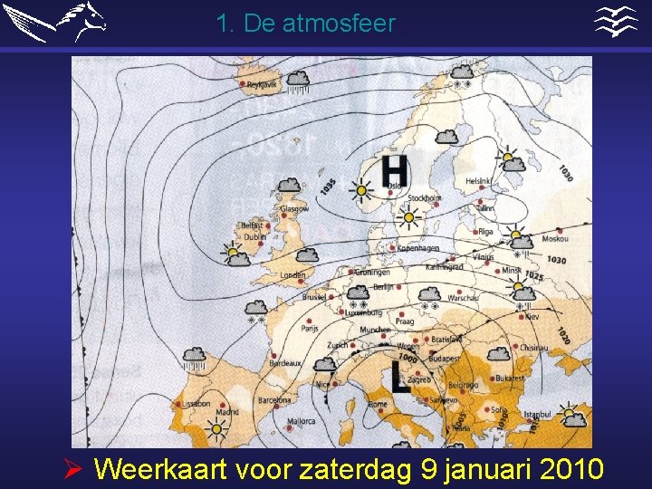 1. De atmosfeer Ø Weerkaart voor zaterdag 9 januari 2010 