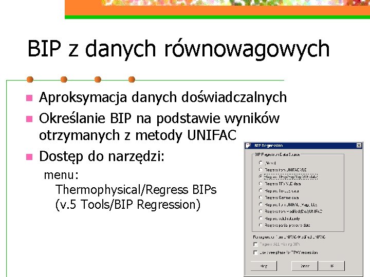 BIP z danych równowagowych n n n Aproksymacja danych doświadczalnych Określanie BIP na podstawie
