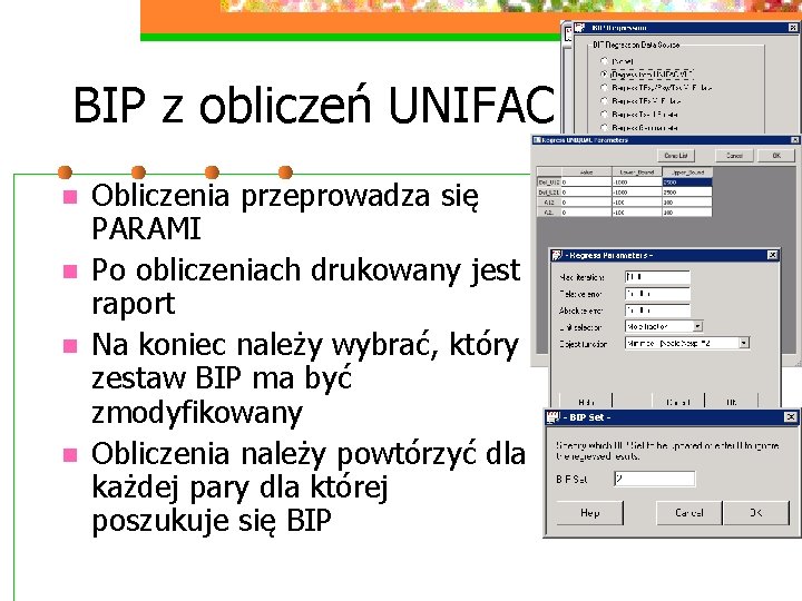 BIP z obliczeń UNIFAC n n Obliczenia przeprowadza się PARAMI Po obliczeniach drukowany jest