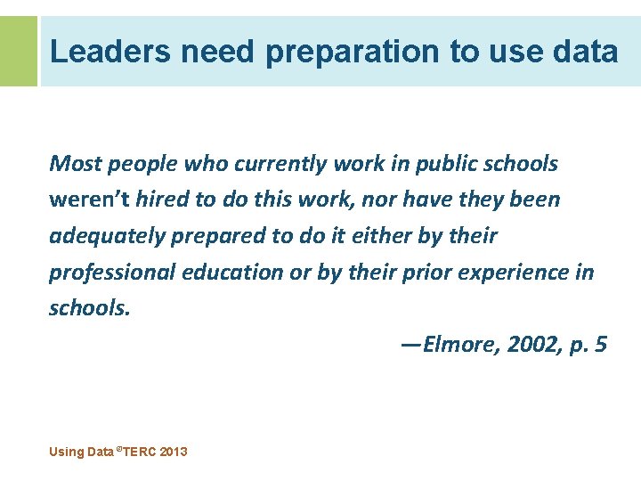 Leaders need preparation to use data Most people who currently work in public schools