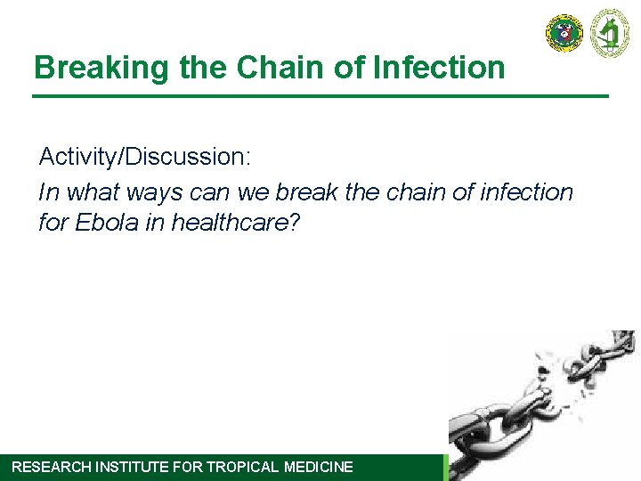 Breaking the Chain of Infection Activity/Discussion: In what ways can we break the chain