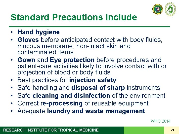 Standard Precautions Include • Hand hygiene • Gloves before anticipated contact with body fluids,