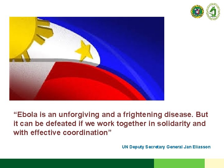 “Ebola is an unforgiving and a frightening disease. But it can be defeated if