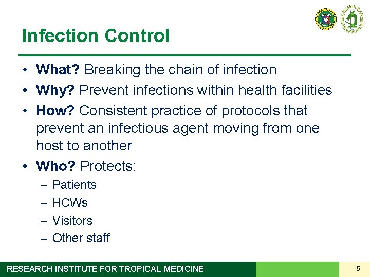 Infection Control • What? Breaking the chain of infection • Why? Prevent infections within
