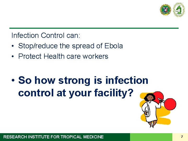 Infection Control can: • Stop/reduce the spread of Ebola • Protect Health care workers