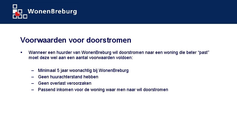 Voorwaarden voor doorstromen § Wanneer een huurder van Wonen. Breburg wil doorstromen naar een