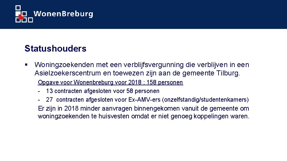 Statushouders § Woningzoekenden met een verblijfsvergunning die verblijven in een Asielzoekerscentrum en toewezen zijn