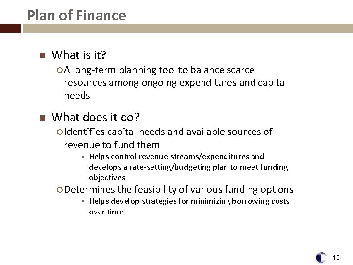 Plan of Finance n What is it? ¡A long-term planning tool to balance scarce