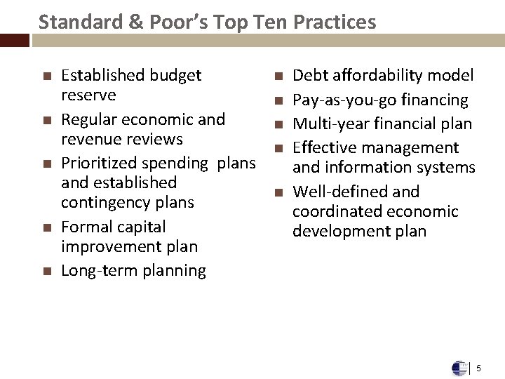 Standard & Poor’s Top Ten Practices n n n Established budget reserve Regular economic