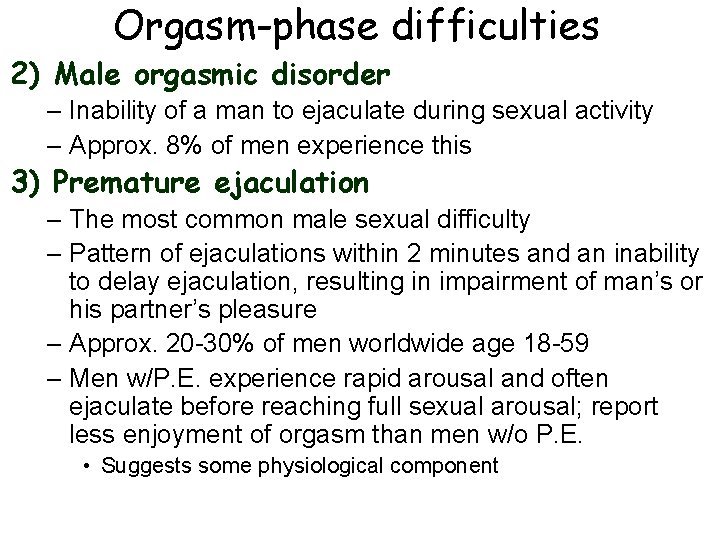 Orgasm-phase difficulties 2) Male orgasmic disorder – Inability of a man to ejaculate during