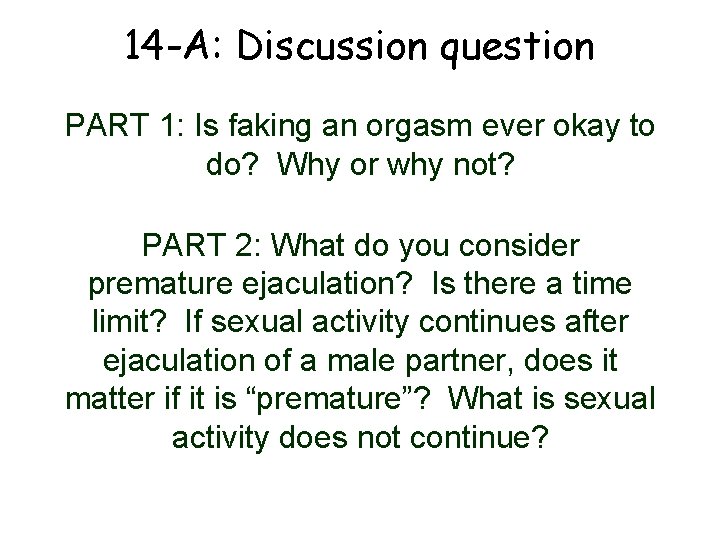 14 -A: Discussion question PART 1: Is faking an orgasm ever okay to do?