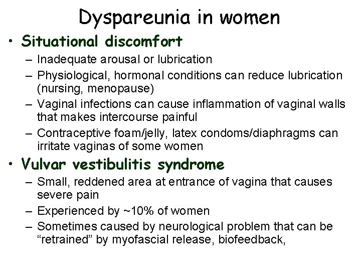 Dyspareunia in women • Situational discomfort – Inadequate arousal or lubrication – Physiological, hormonal