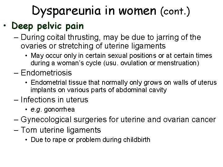 Dyspareunia in women (cont. ) • Deep pelvic pain – During coital thrusting, may